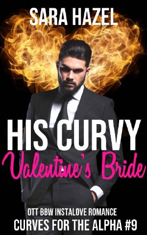 [Curves for the Alpha 09] • His Curvy Valentine's Bride · OTT BBW Instalove Romance (Curves for the Alpha Book 9)